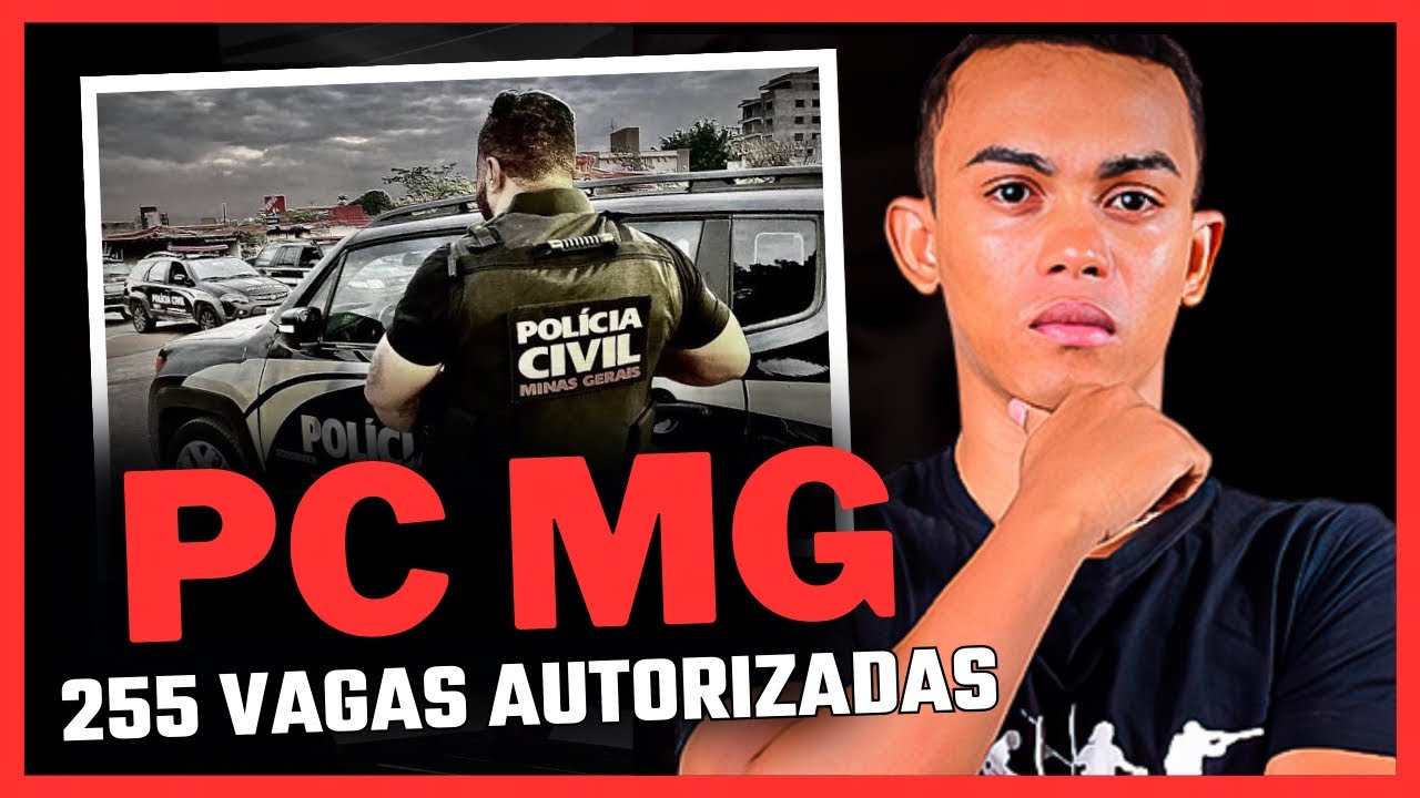 CONCURSO POLÍCIA CIVIL MG: AUTORIZADO PROVAS EM 2024!