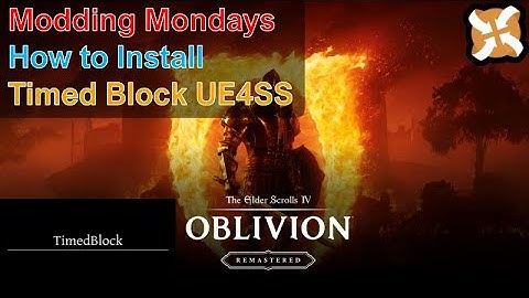Modding Mondays - Oblivion Remastered - How to Install Timed Block UE4SS