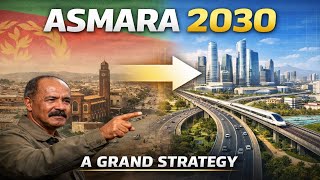 Asmara 2030: The Grand Infrastructure Strategy Behind Eritrea’s Future Power
