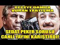 Sedat Peker sorusu canlı yayını karıştırdı! Geceye damga vuran tartışma