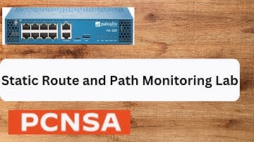 PCNSA Static Route  and Path Monitoring Lab