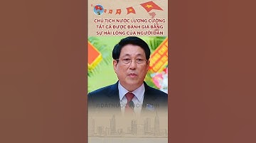 Tất cả được đánh giá bằng sự hài lòng của người dân #chutichnuoc #luongcuong