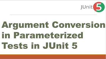 Argument Conversion in Parameterized Tests in JUnit 5 || Argument Conversion Techniques in JUnit
