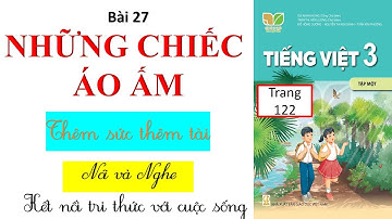 Bài 27: Những chiếc áo ấm (NÓI VÀ NGHE) - TV 3 - Kết nối tri thức
