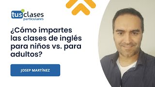 En qué se diferencian las clases de inglés para niños de las clases de inglés para adultos?