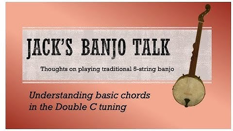 Banjo Talk: Understanding basic chords in the Double C tuning