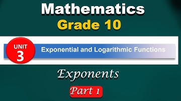 Grade 10 mathematics unit 3 part 1 | exponential and logarithmic function | Exponents