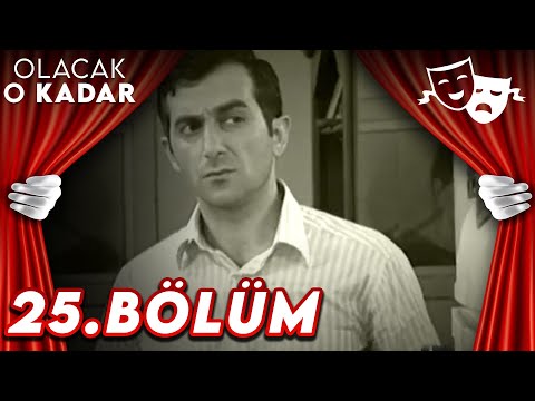 25.Bölüm - Olacak O Kadar