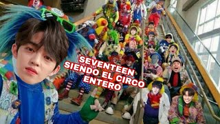 SEVENTEEN SIENDO LOS PAYASOS Y EL CIRCO ENTERO