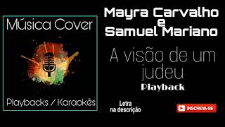 A VISÃO DE UM JUDEU Mayra Carvalho e Samuel Mariano Playback (letra na descrição do vídeo)