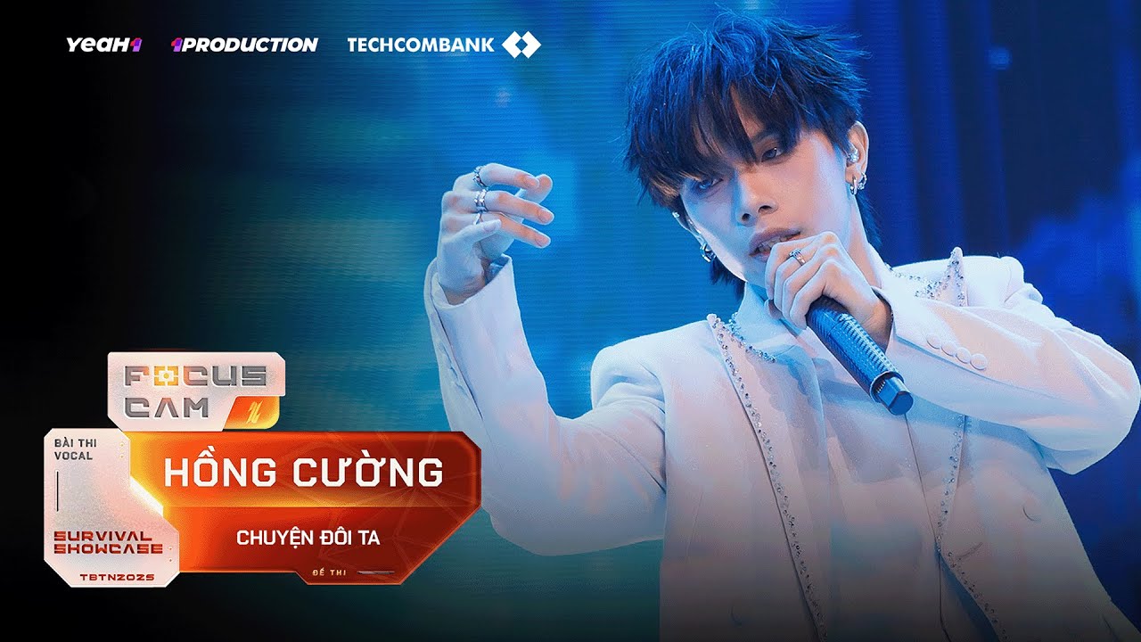 [ Focus Cam ] CHUYỆN ĐÔI TA - HỒNG CƯỜNG | Tân Binh Toàn Năng
