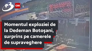 Momentul exploziei de la Dedeman Botoșani, surprins pe camerele de supraveghere