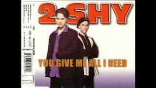 Download lagu 2 Shy - You Give Me All I Need (1996)