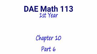DAE Maths 113 1st Year: Chapter 10 (Part 6)