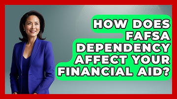 How Does FAFSA Dependency Affect Your Financial Aid? - Smart Money Alternatives