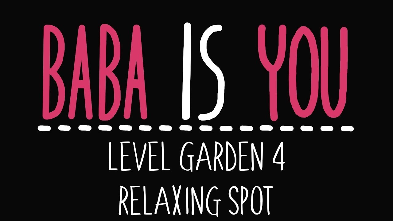 Baba Is You - Level Garden 4 - Relaxing spot - Solution