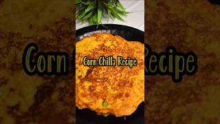corn chilla recipe घर पर बनाये #homemade #shortsfeed #5minrecipe #easycooking #corn #chilla