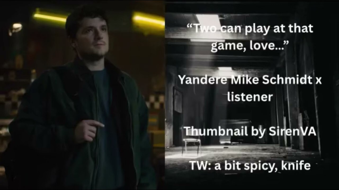 «В эту игру могут играть двое, дорогая...» Яндере Майк Шмидт x Слушатель