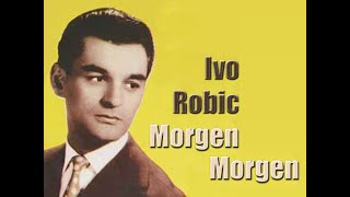 Morgen morgen - Ivo Robic