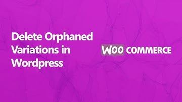 How to Delete Orphaned Variations in WordPress | WooCommerce