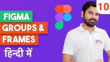 Figma groups and frames for better UI designs | Figma tutorial in Hindi part 10