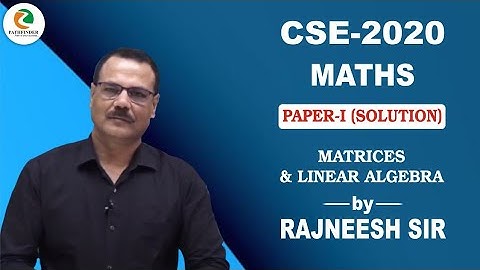 CSE 2020| Maths | Optional | Solution| Linear Algebra and Matrices| Pathfinder Classes| Rajneesh Sir