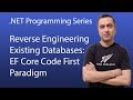Reverse Engineering Tutorial: Using EF Core Code First with Existing Databases