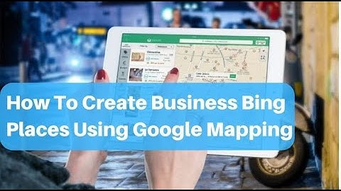 How to create business bing places using google mapping | google my business