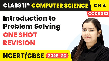 Introduction to Problem Solving - One Shot Revision | Class 11 Computer Science Ch 4 | CBSE 2025-26
