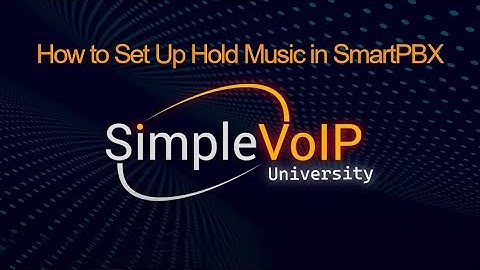How to Set Up Hold Music in SmartPBX | SimpleVoIP