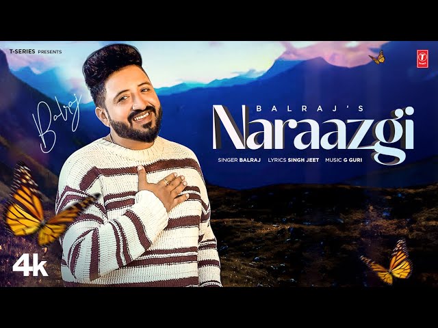 NARAAZGI (Official Video) | Balraj | Latest Punjabi Songs 2024 | T-Series class=