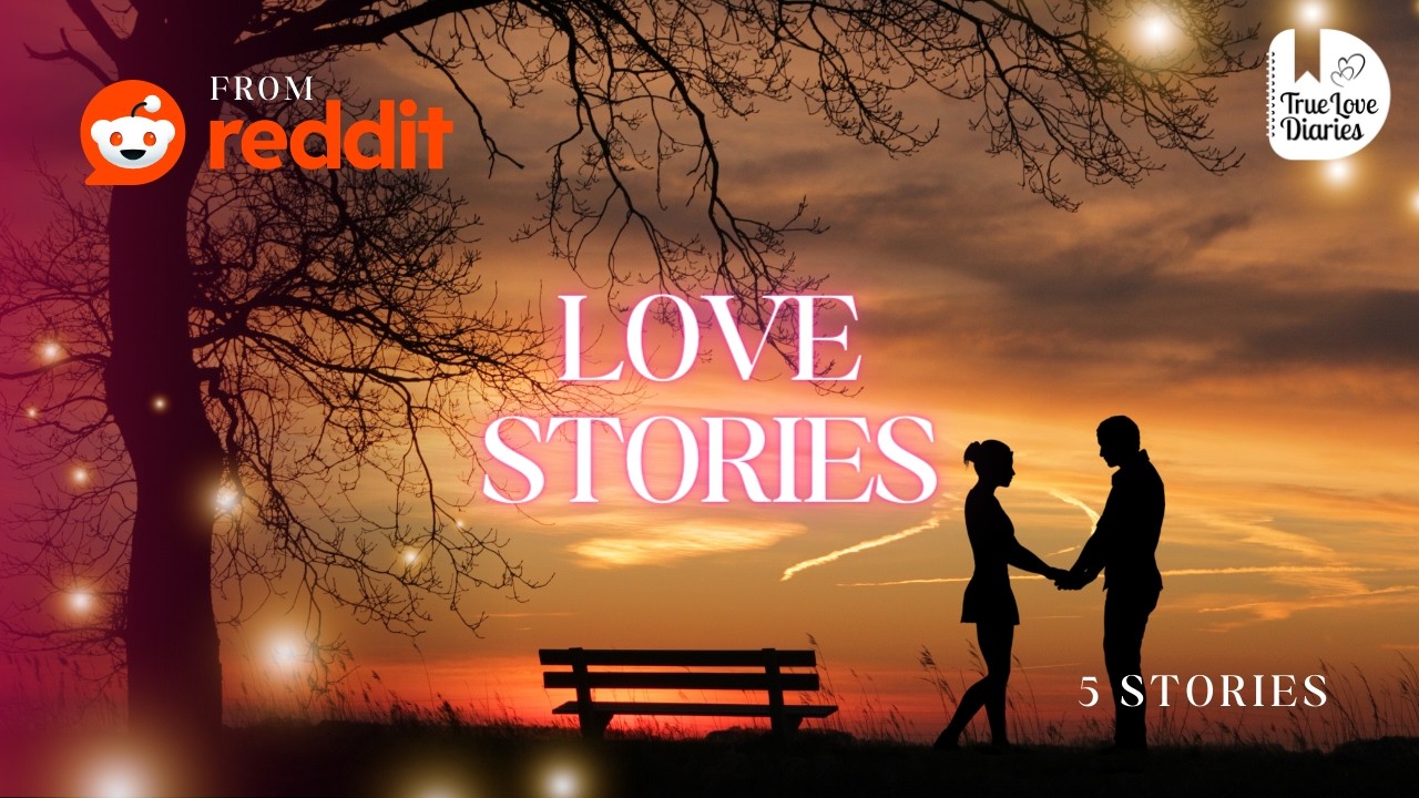 5 True Reddit Love Stories | First Love, Forbidden Feelings & Second Chances