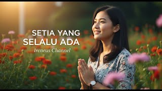 Download lagu Setia yang Selalu Ada: Lagu Rohani Tentang Kesetiaan Tuhan yang Tak Pernah Meninggalkan