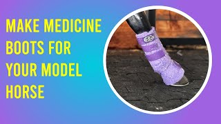 Craft Custom Medicine And Bell Boots For Your Model Horse