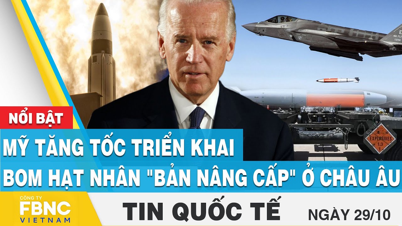 Tin quốc tế 29/10 | Mỹ tăng tốc triển khai bom hạt... - youtube