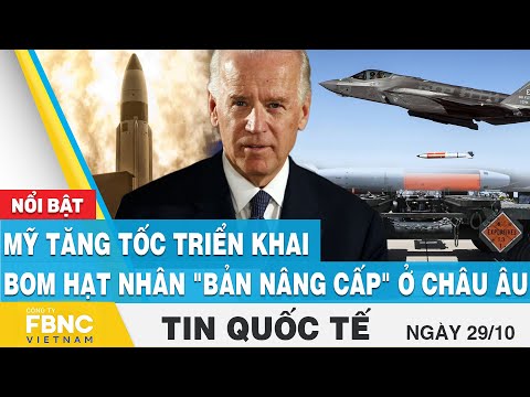 Video Tin quốc tế 29/10 | Mỹ tăng tốc triển khai bom hạt... - youtube