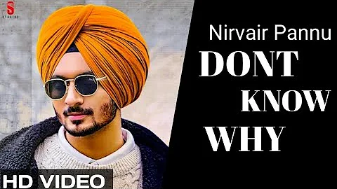 Dont know why (Official Video) Nirvair Pannu | latest New latest Punjabi Song 2021