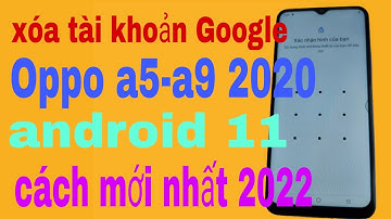 hướng dẫn xóa tài khoản Google điện thoại Oppo a5,a9 2020 android 11. mới nhất 2022 #viensmartphone