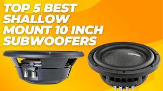 Player Profile Top 5 Best Shallow Mount 10 Inch Subwoofers
