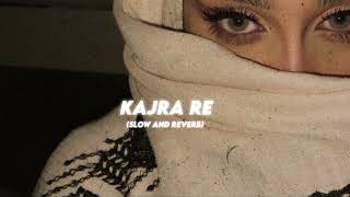 Kajra re ✨ | slow and reverb