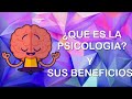 ¿Que es la Psicología?|sus beneficios|Vídeo introductorio.