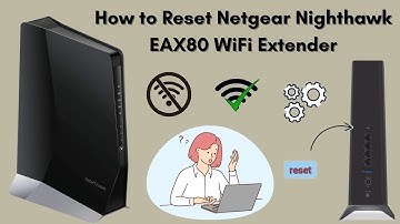 How to Reset Netgear Nighthawk EAX80 WiFi Extender