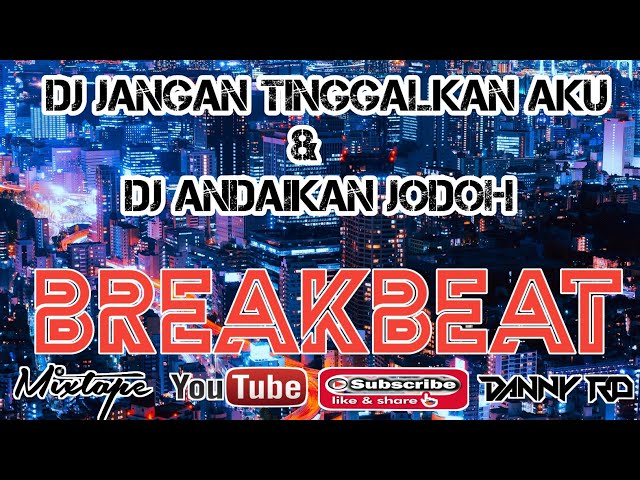 DJ BREAKBEAT JANGAN TINGGALKAN AKU x ANDAIKAN JODOH ( Nazia Marwiana ) 2020 class=