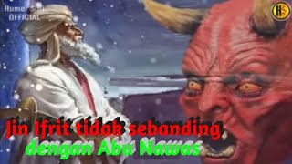 Ketika Baginda Menganggap Abu Nawas Lebih Hebat dari Jin Ifrit