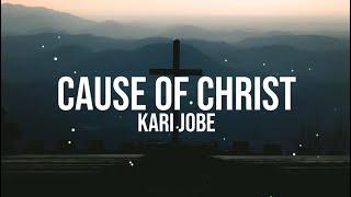 CAUSE OF CHRIST - KARI JOBE LYRIC VIDEO