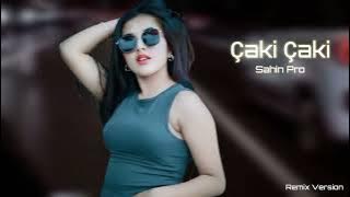 Sahin Pro Caki Caki 2025 Yeni /Remix Version/