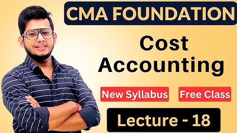 CMA Foundation Cost Accounting | Lecture 18 || CMA Foundation Free Classes🔥