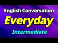 Everyday english intermediate  english conversation story listening speaking sentences expression