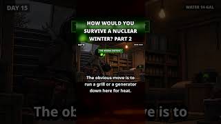 HOW WOULD YOU SURVIVE A NUCLEAR WINTER Pt.2