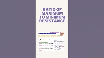 RATIO OF MAXIMUM TO MINIMUM RESISTANCE